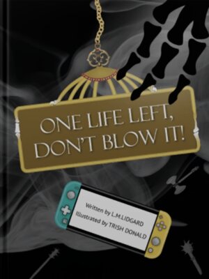 cover image of One Life Left, Don't Blow It!